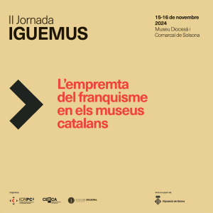 II Jornada IGUEMUS: L'empremta del franquisme en els museus catalans